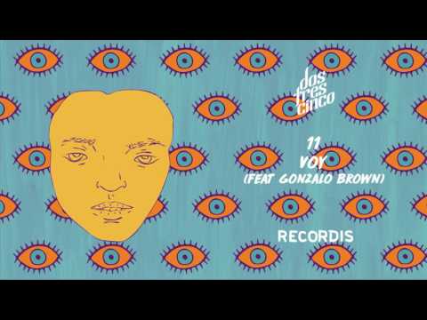 DOSTRESCINCO - Voy feat. Gonzalo Brown [ Recordis ]