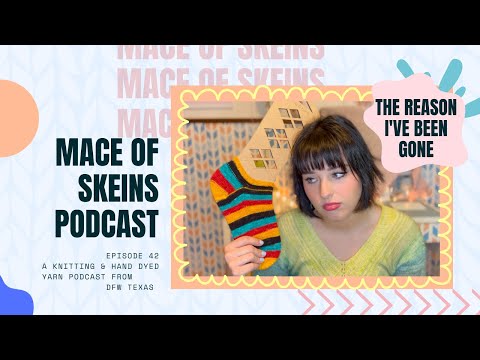 Mace of Skeins Podcast: Episode 42 - Why I've been gone.