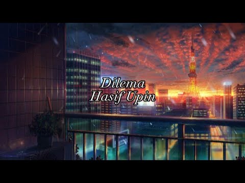 Dilema - Hasif Upin (Lirik)