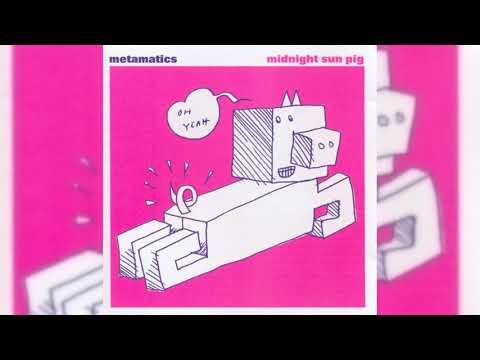 Metamatics - Midnight Sun Pig [2000]