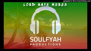 Reggae Instrumental - LORD HAVE MERCY by SoulFyah 2018