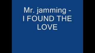 MR JAMMING - I FOUND THE LOVE