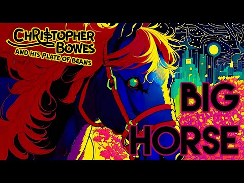 Christopher Bowes and His Plate of Beans - Big Horse (feat. Patty Gurdy)