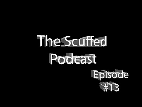 Scuffed Podcast #13- Don't Even Listen to This