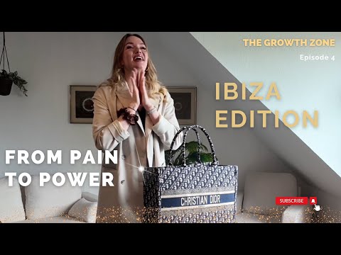 From Pain to Power - Ibiza Edition - The Growth Zone - Episode 4