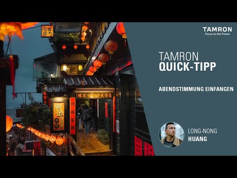 Bei Dämmerung fotografieren – TAMRON Quick Tipp