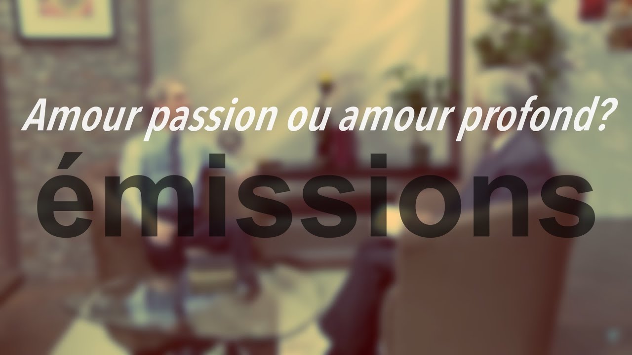 Amour passion ou amour profond