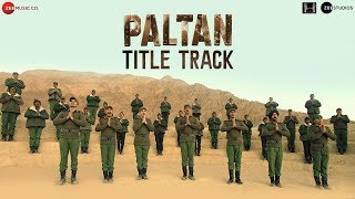 Paltan - Title Track  Jackie Shroff Arjun Rampal S