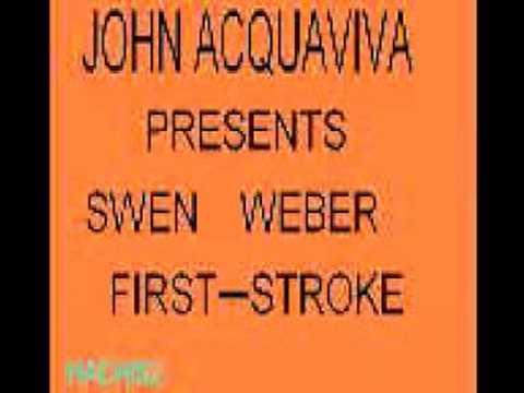 JOHN ACQUAVIVA PRESENTS SWEN WEBER FIRST STROKE