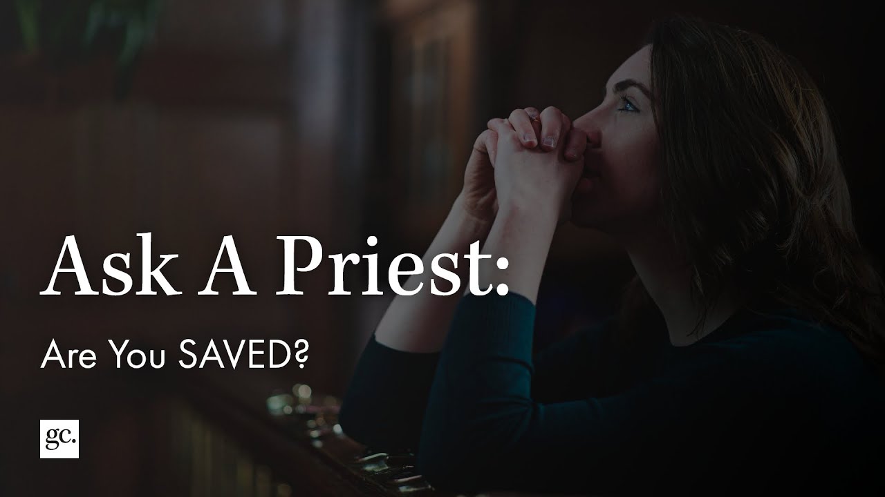 Are Catholic Saved? | Ask A Priest