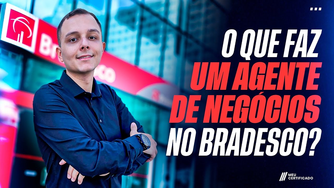 O QUE FAZ UM AGENTE DE NEGÓCIOS NO BRADESCO?