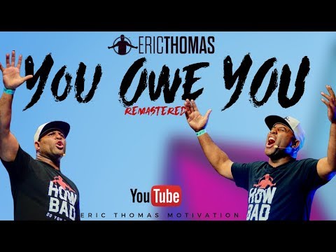 Eric Thomas | You Owe You (remastered)  Eric Thomas Motivation