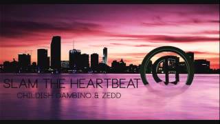 CHC | Slam The Heartbeat - Childish Gambino & Zedd - Dubstep