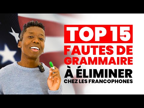 Top 15 des Fautes de Grammaire à Éliminer pour les Francophones