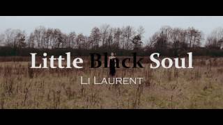 Little Black Soul - Li Laurent  (OFFICIAL VIDEO)