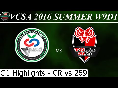 CR vs 269 Game 1 Highlights 15/07/2016 - VCSA Summer 2016 W9D1M6 CanTho Cherry vs Tora 269