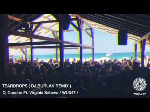 DJ Doncho Ft. Virginia Sabeva - Teardrops ( Dj Burlak Remix ) World Up Records