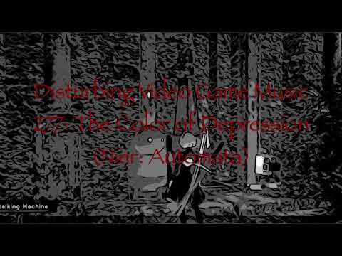 Disturbing Video Game Music 277: The Color of Depression (Nier: Automata)