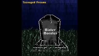 Mister Monster.Teenaged Dreams