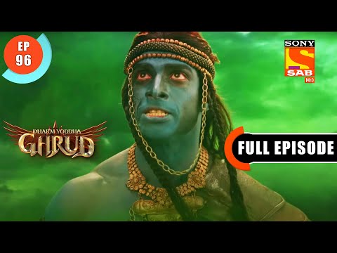 A Terrible Disaster- Dharm Yoddha Garud - Ep 96 - Full Episode - 2 July 2022