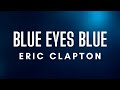 Eric Clapton - Blue Eyes Blue (Lyrics)