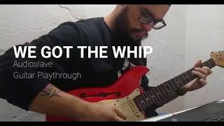 We Got The Whip(Guitar Playthrough) - Audioslave