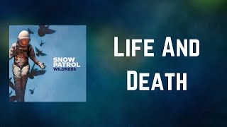 Snow Patrol - Life And Death (Lyrics)