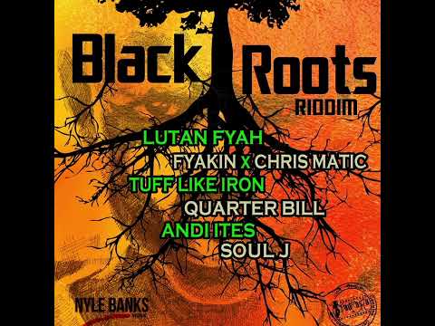 BLACKROOTS Riddim, Lutan Fyah, Andi Ites FyaKin, Chris Matic, Quarter Bill, Soul J 🔥