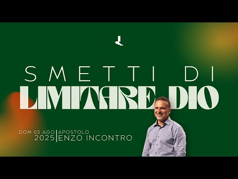 Smetti di limitare Dio | Apostolo Enzo Incontro | 03 Agosto 2025