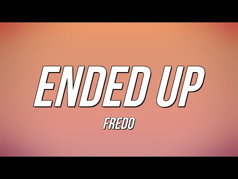Fredo - Ended Up (Lyrics)