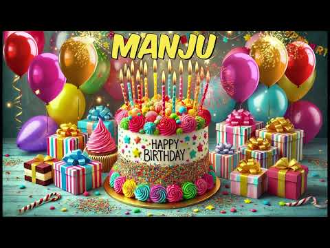 MANJU Happy Birthday Song - Happy Birthday to You