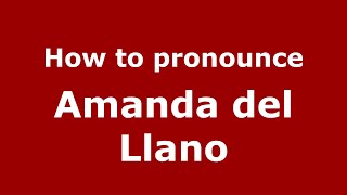 How to pronounce Amanda Del Llano