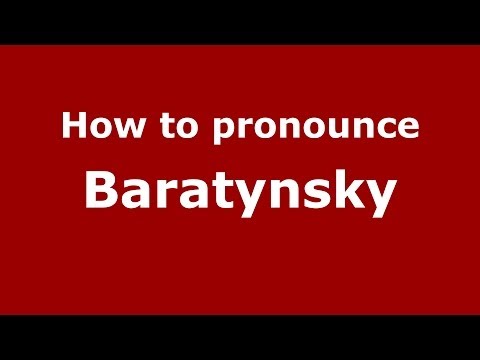 How to pronounce Baratynsky (Russian/Russia) - PronounceNames.com
