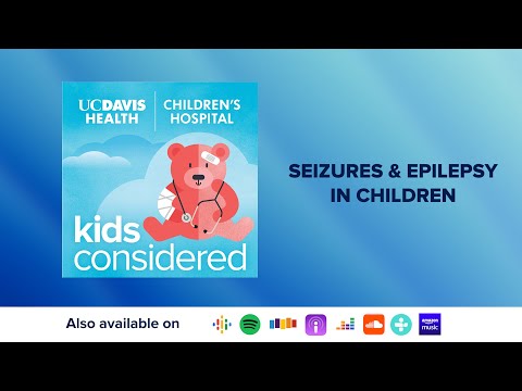 Seizures & Epilepsy in Children | Kids Considered Podcast