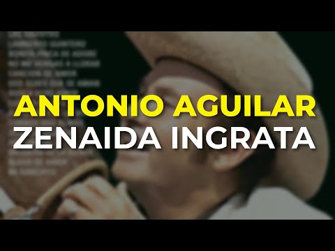 Antonio Aguilar - Zenaida Ingrata (Audio Oficial)