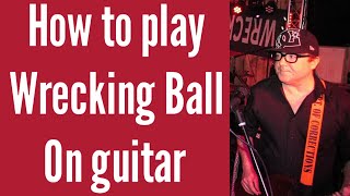 Wrecking Ball - Miley Cyrus Guitar Lesson