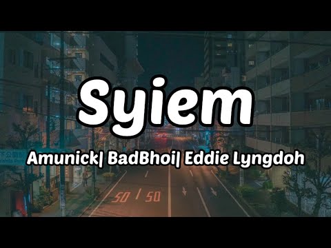 Syiem - Amunick| BadBhoi| Eddie Lyngdoh (Full Lyrics Video)