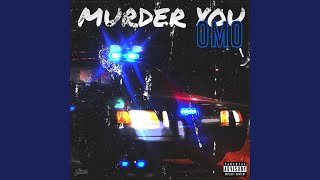 Murder You Music Video