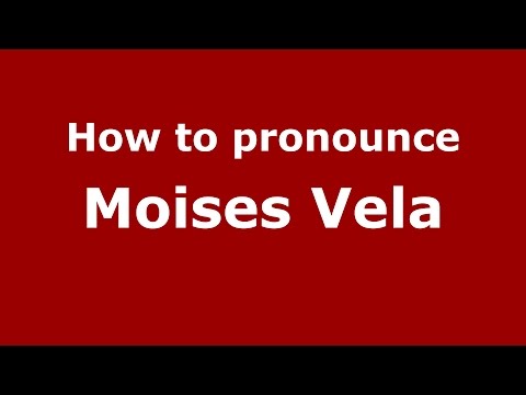 How to pronounce Moises Vela (American English/US)  - PronounceNames.com