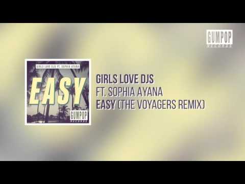 Girls Love DJs feat. Sophia Ayana - Easy (The Voyagers Remix)