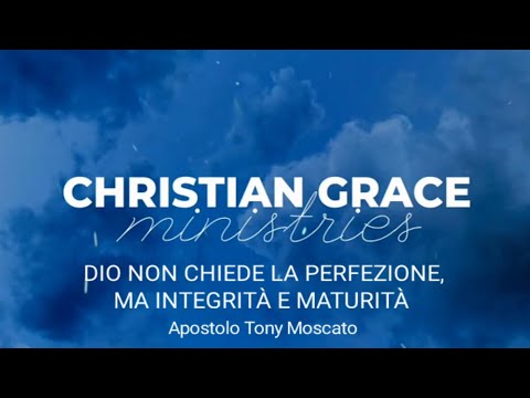 Dio non chiede la perfezione, ma integrità e maturità - Apostolo Tony Moscato - sintesi del 20/08/23