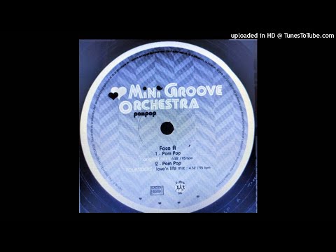 Mini Groove Orchestra ‎– Pom Pop (Love'n Life mix)