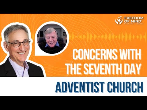 Dr. Steven Hassan with Dr. Steve Daily: Concerns about The Seventh Day Adventist Church