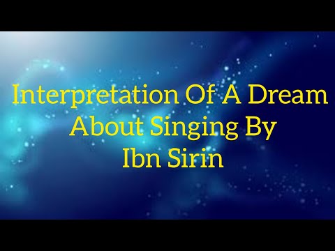 Interpretation Of A Dream About Singing By Ibn Sirin