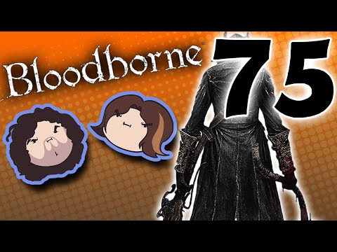 Bloodborne: So Uncool - PART 75 - Game Grumps