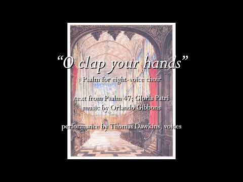 Gibbons: "O clap your hands" (Psalm 47; both parts)