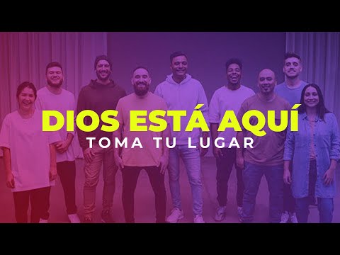 Toma Tu Lugar | Dios Está Aquí