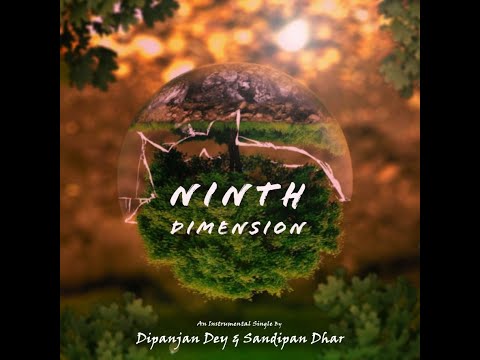 Ninth Dimension | Instrumental Single | Sandipan Sandy Dhar And Dipanjan Dey A.K.A Dubai