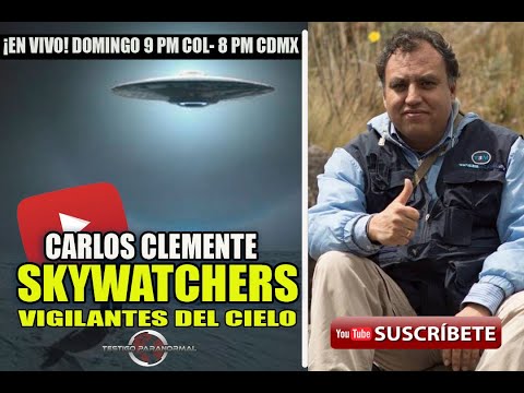 ¡En vivo!  SKYWATCHERS Vigilantes del Cielo: Carlos Clemente I Testigo Paranormal