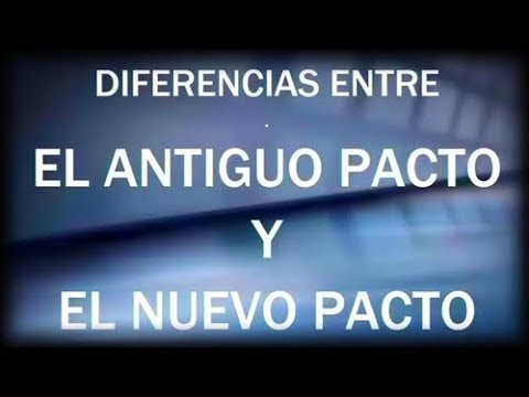 Diferencias entre el Antiguo Pacto y el Nuevo Pacto